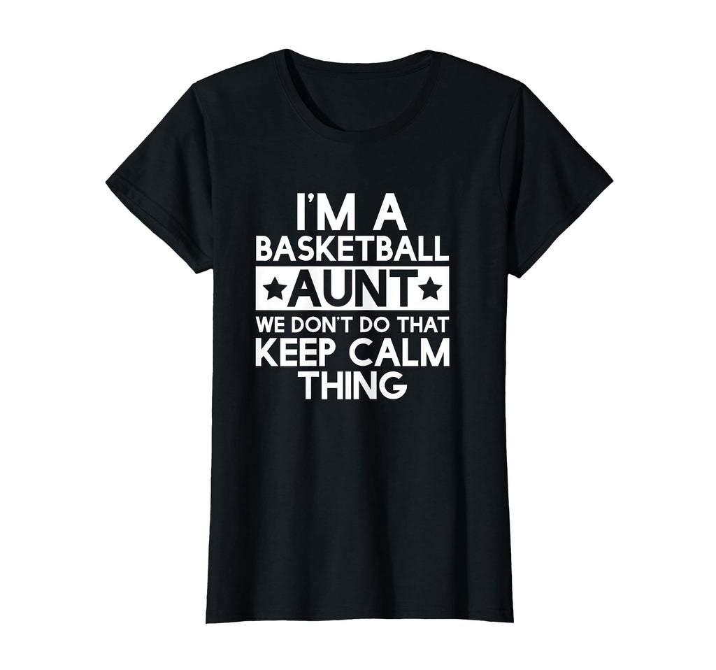 Keep Calm Basketball Aunt Funny T-Shirt - Minimalist Print for Adults - T-Shirt, Sweatshirt, Hoodie