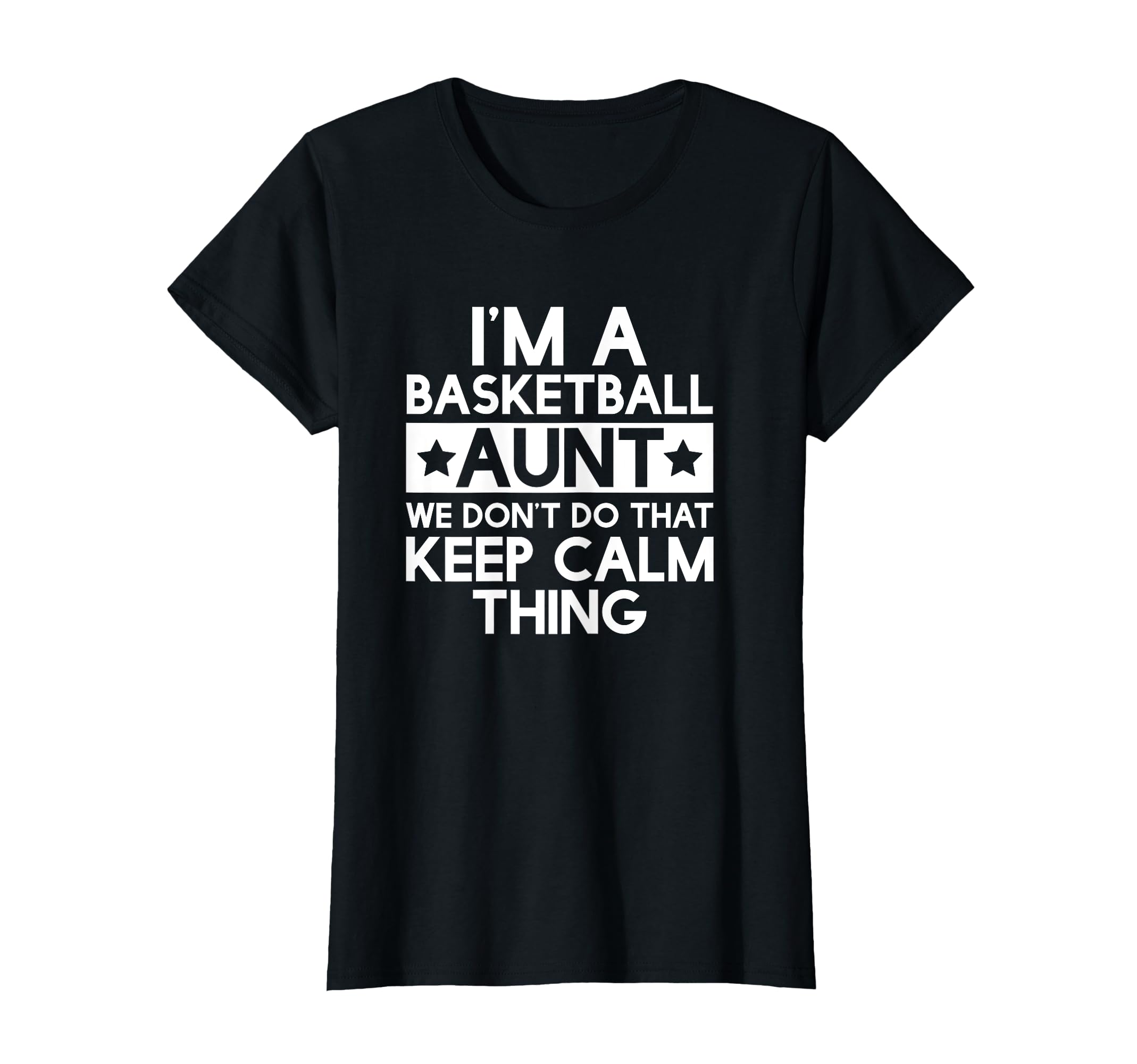 Keep Calm Basketball Aunt Funny T-Shirt - Minimalist Print for Adults - T-Shirt, Sweatshirt, Hoodie