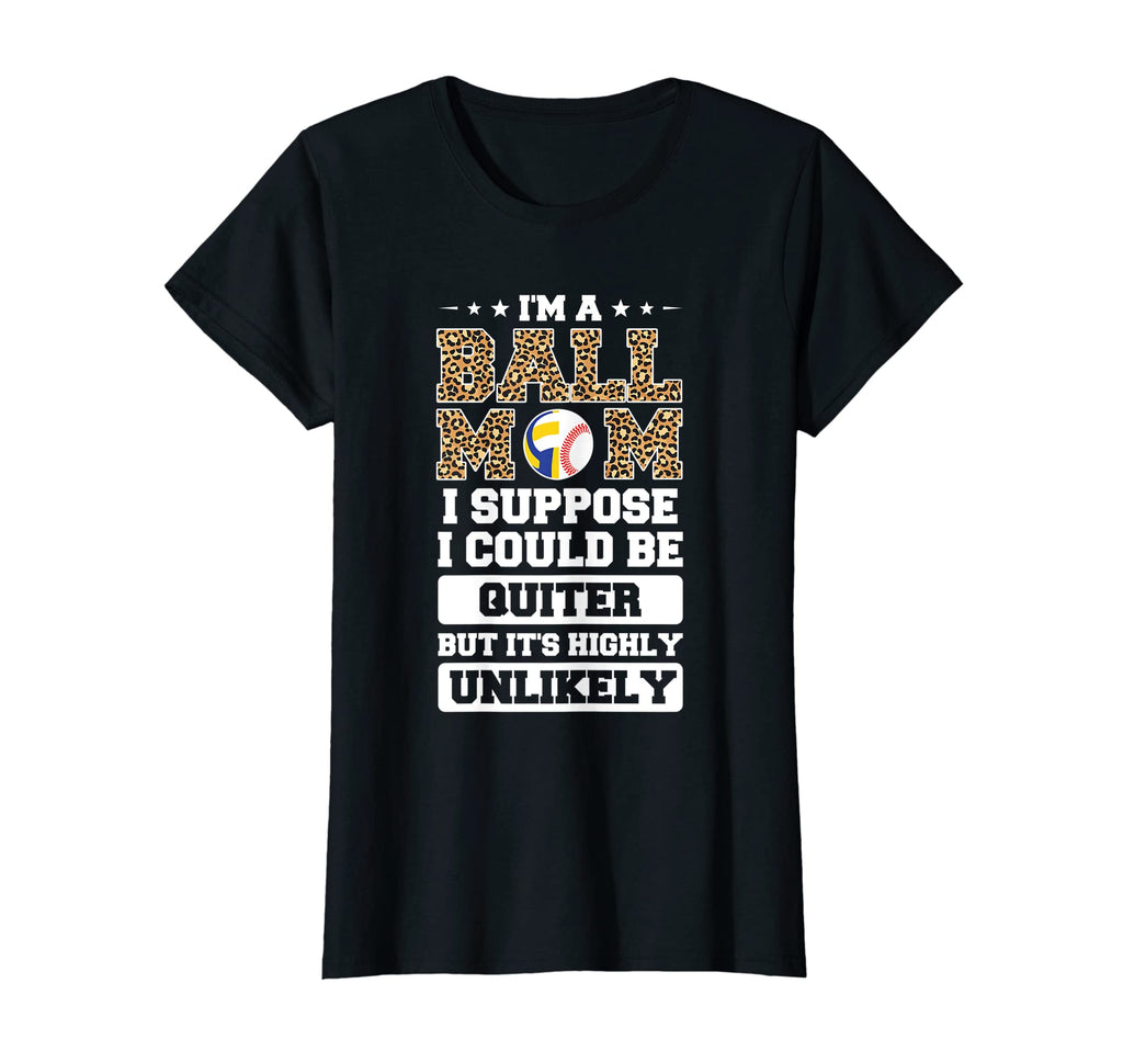 Womens Im Ball Mom I Supposee T-Shirt - Custom Art Print for Adults - T-Shirt, Sweatshirt, Hoodie
