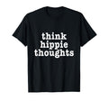 Think Hippie Thoughts Peace Love Kindness T-Shirt - Graphic Print Unisex - T-Shirt, Sweatshirt, Hoodie