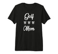 Golf Mom Funny Golf Lover Golfer T-Shirt - Streetwear Style Men Women - T-Shirt, Sweatshirt, Hoodie