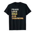 Peace Love Dogs Axe Throwing Funny T-Shirt - Fun Novelty Design Unisex - T-Shirt, Sweatshirt, Hoodie