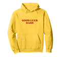Good Luck Babe Y2K Aesthetic Hoodie - Unique Graphic for Adults - T-Shirt, Sweatshirt, Hoodie