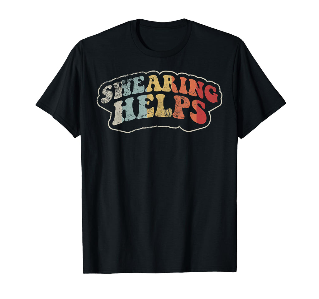 Swearing Helps 70S Funny T-Shirt - Novelty Apparel for Adults - T-Shirt, Sweatshirt, Hoodie