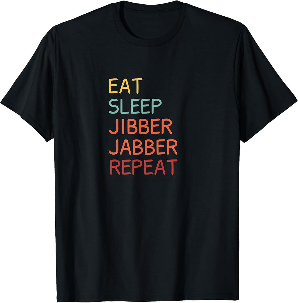 Eat Sleep Jibber Jabber Repeat Merch - Adult & Kids T-Shirts, Sweatshirts & Hoodies apparel design preview 1