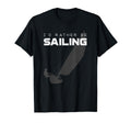 Id Rather Be Sailing Sailing T-Shirt - Fun Novelty Design Men Women - T-Shirt, Sweatshirt, Hoodie