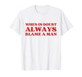 When Doubt Always Blame Funny Y2K T-Shirt - Unique Graphic for Adults - T-Shirt, Sweatshirt, Hoodie