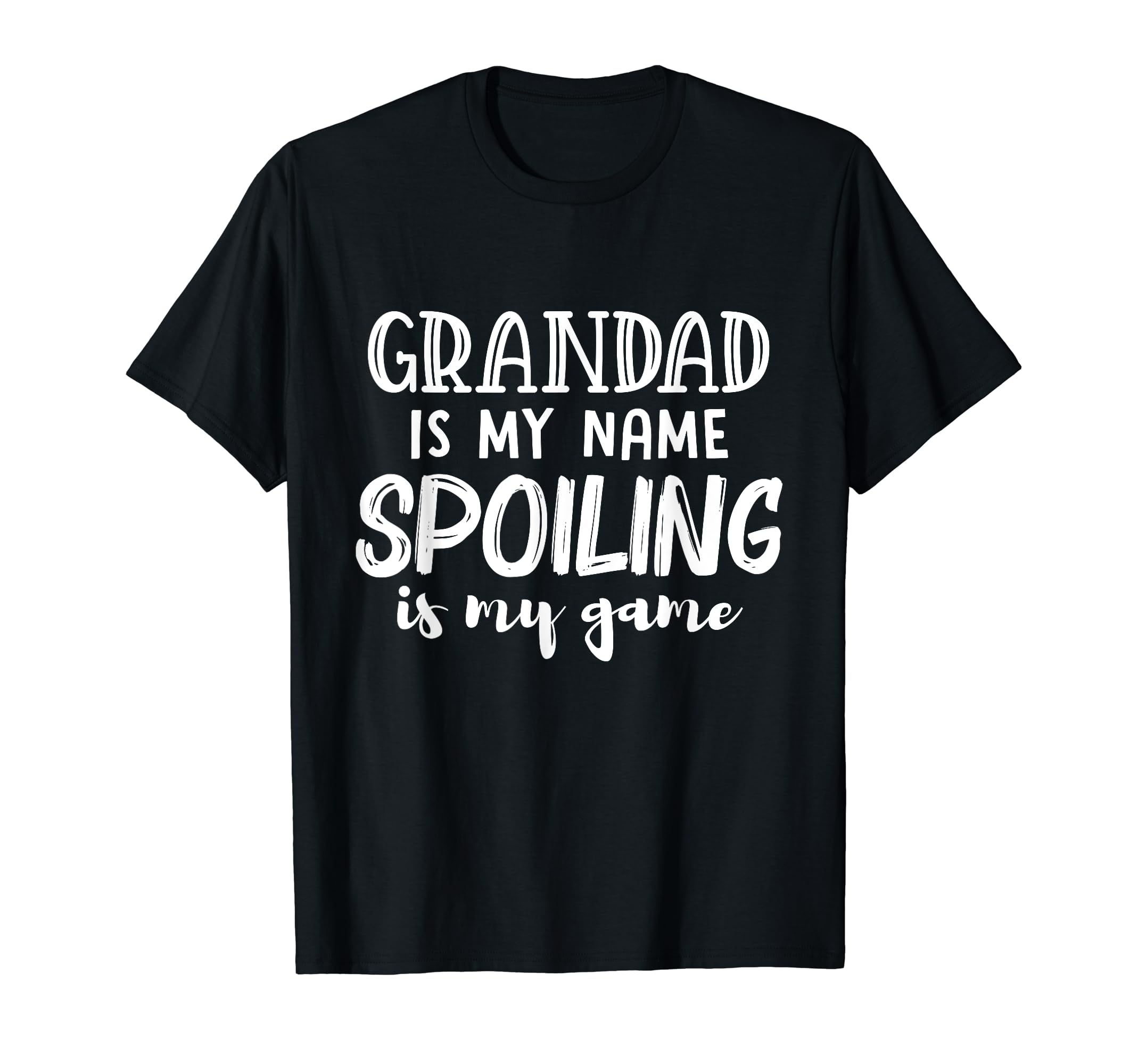 Grandad Is My Name Spoiling Is My T-Shirt - Fun Novelty Design for Adults - T-Shirt, Sweatshirt, Hoodie