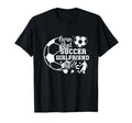 Soccer Girlfriend Life Girlfriend T-Shirt - Fun Novelty Design for Adults - T-Shirt, Sweatshirt, Hoodie