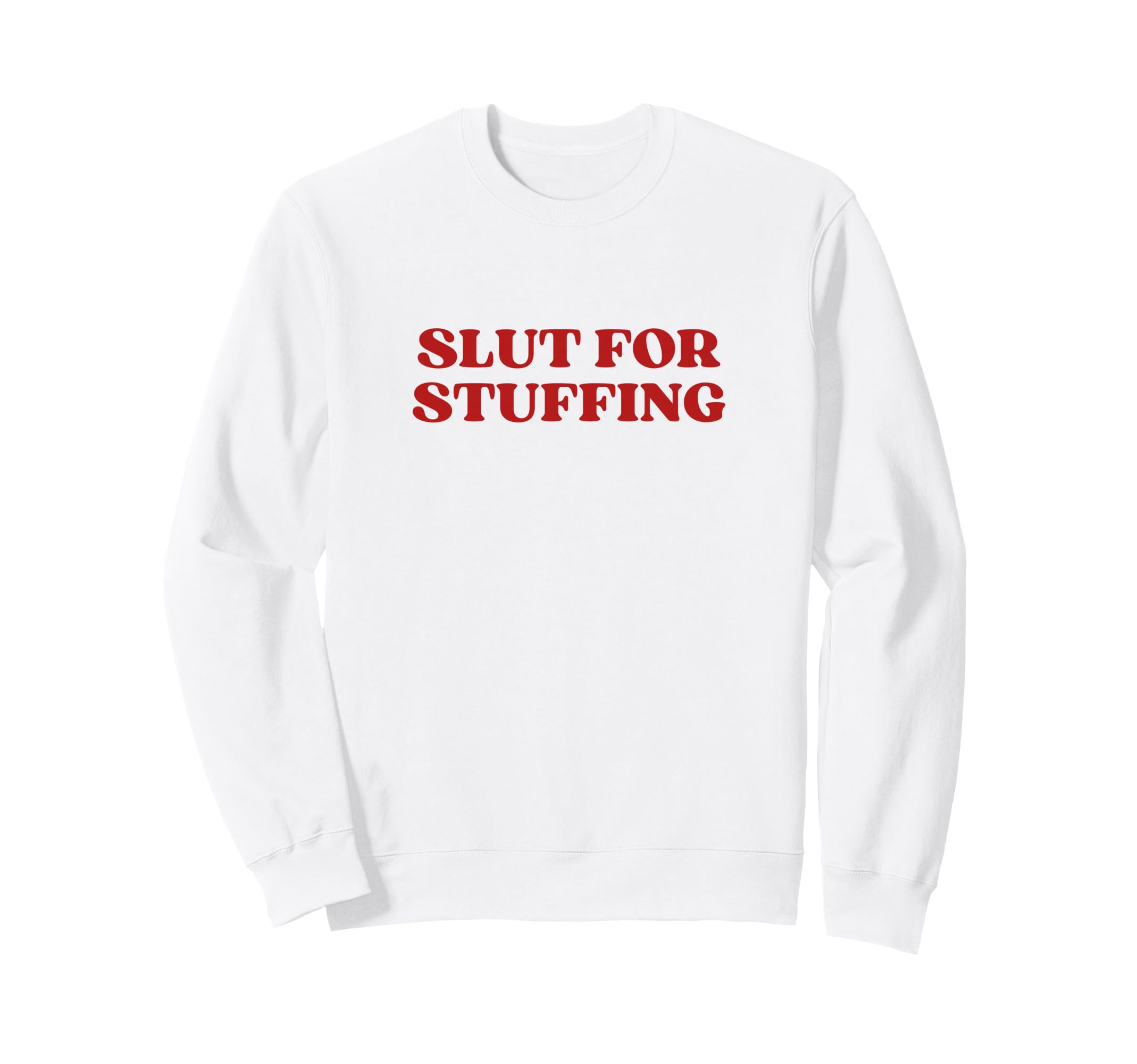 Slut Stuffing Y2K Aesthetic Trendy Sweatshirt - Graphic Print Unisex - T-Shirt, Sweatshirt, Hoodie