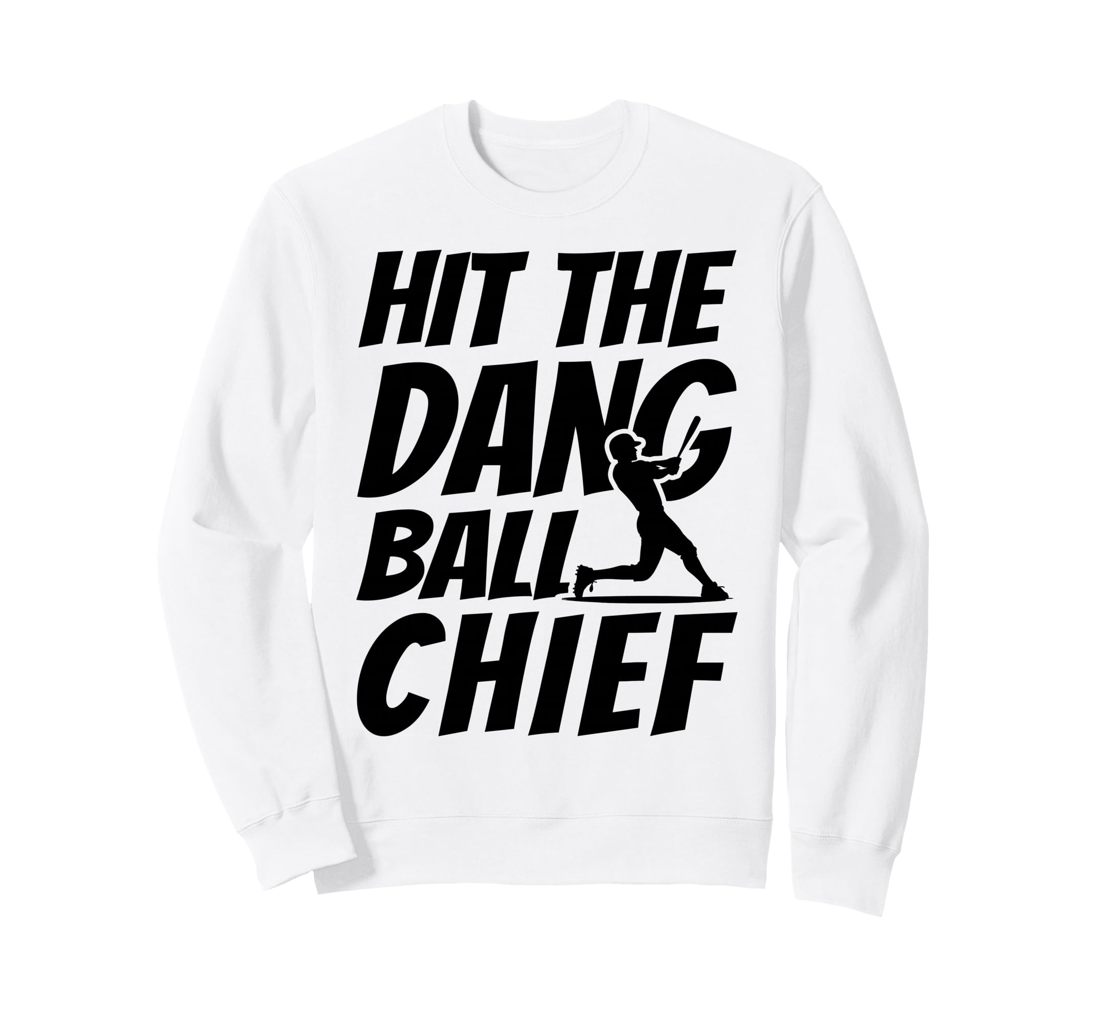 Hit Dang Ball Chief Funny Family Sweatshirt - Novelty Apparel for Adults - T-Shirt, Sweatshirt, Hoodie