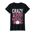 Crazy Proud Always Loud Baseball Mom T-Shirt - Trendy Graphic for Adults - T-Shirt, Sweatshirt, Hoodie