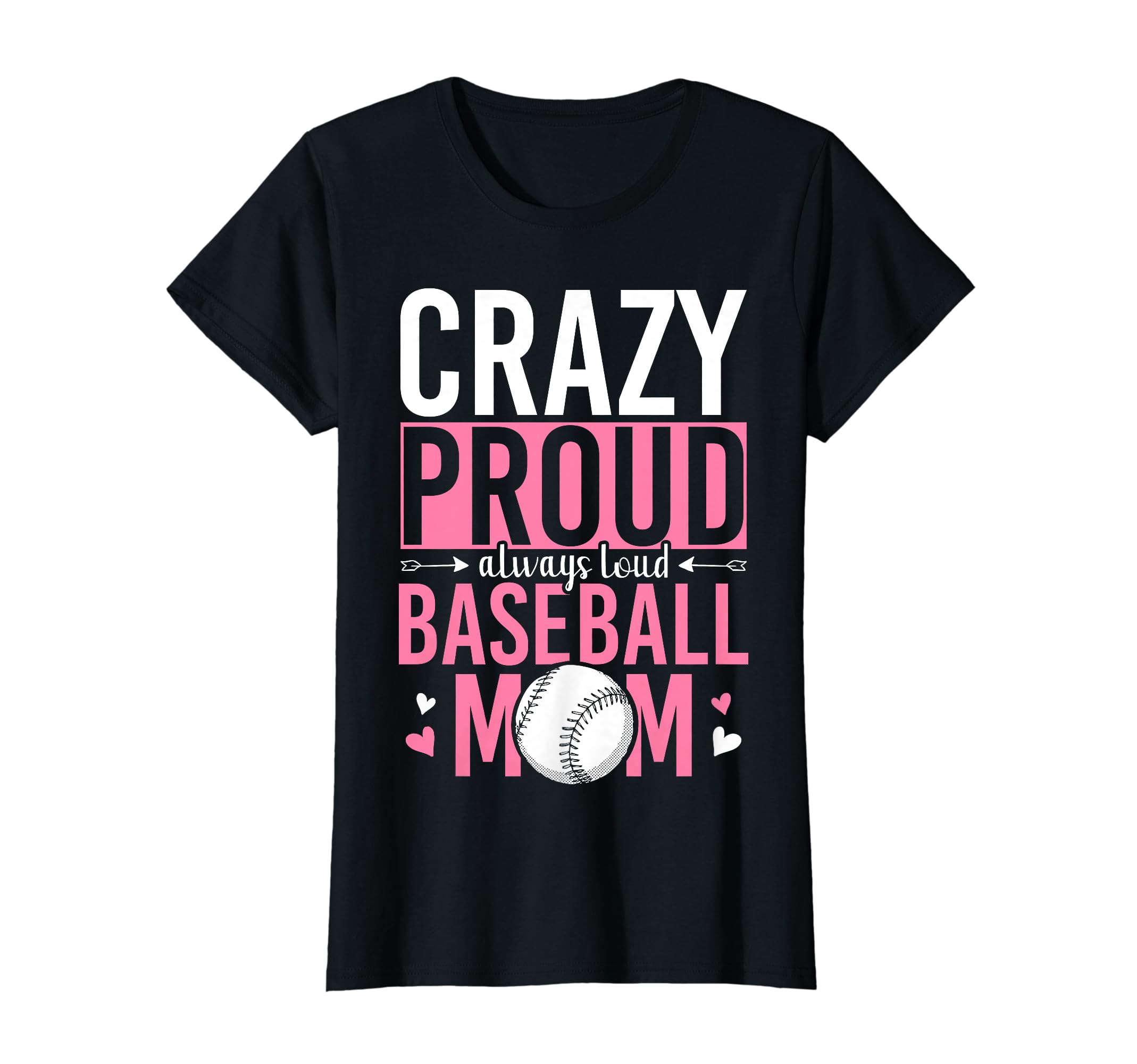 Crazy Proud Always Loud Baseball Mom T-Shirt - Trendy Graphic for Adults - T-Shirt, Sweatshirt, Hoodie