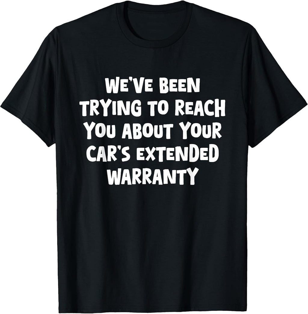 Reach You, Car's Extended Warranty, Gag Gifts - Adult & Kids T-Shirts, Sweatshirts & Hoodies apparel design preview 1