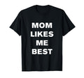 Mom Likes Me Best T-Shirt - Streetwear Style Unisex - T-Shirt, Sweatshirt, Hoodie