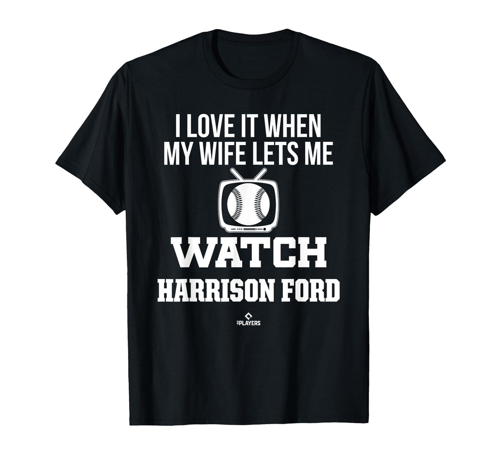 My Wife Lets Me Watch Harrison Ford T-Shirt - Streetwear Style Men Women - T-Shirt, Sweatshirt, Hoodie