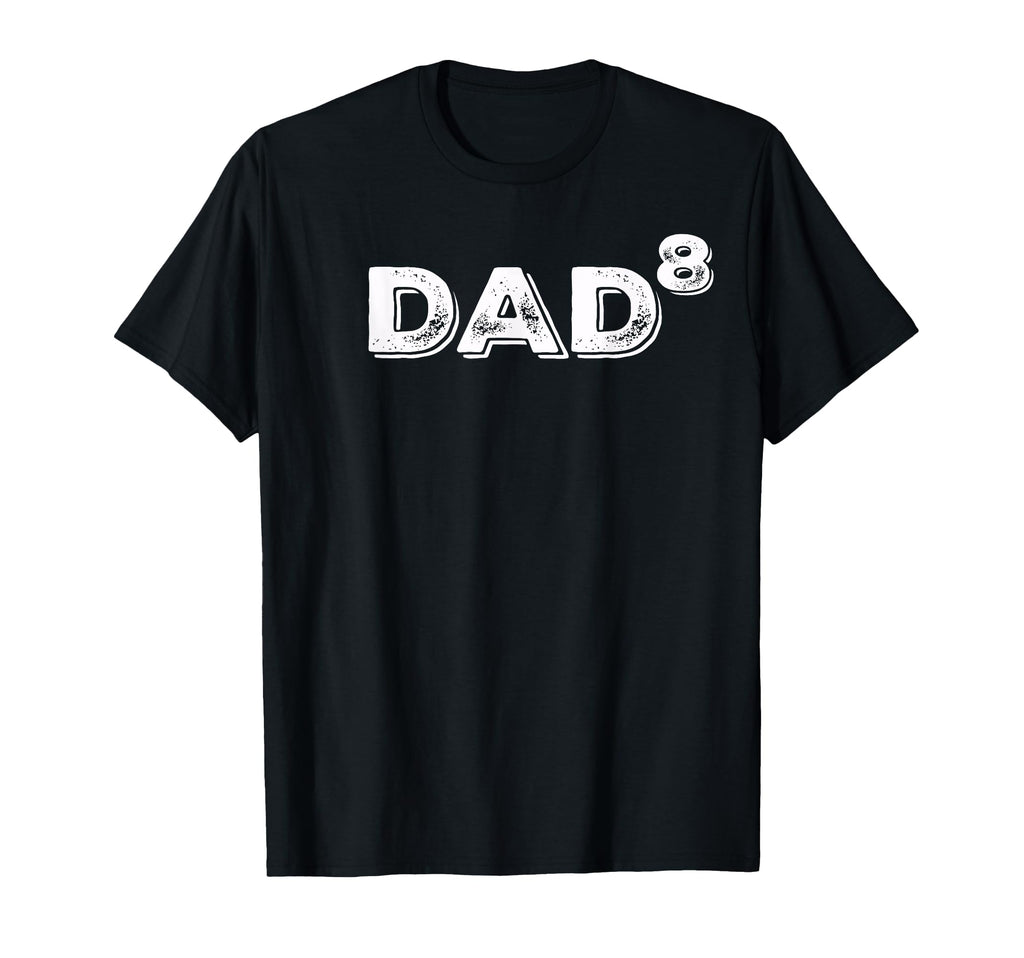 Dad To 8Th Power Mens T-Shirt - Custom Art Print for Adults - T-Shirt, Sweatshirt, Hoodie