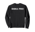 Sucka Free Funny Hip Hop Music Rap Sweatshirt - Novelty Apparel Men Women - T-Shirt, Sweatshirt, Hoodie
