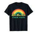 Roe Roe Roe Your Vote Rainbow T-Shirt - Trendy Graphic Unisex - T-Shirt, Sweatshirt, Hoodie
