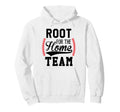 Root Home Team Baseball Mom Funny Hoodie - Custom Art Print Men Women - T-Shirt, Sweatshirt, Hoodie