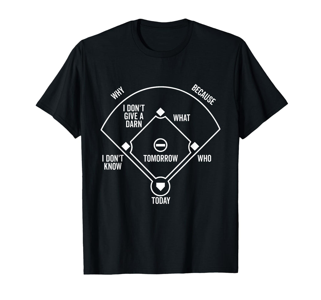 Whos First Funny Baseball Positions Names T-Shirt - Graphic Print Unisex - T-Shirt, Sweatshirt, Hoodie