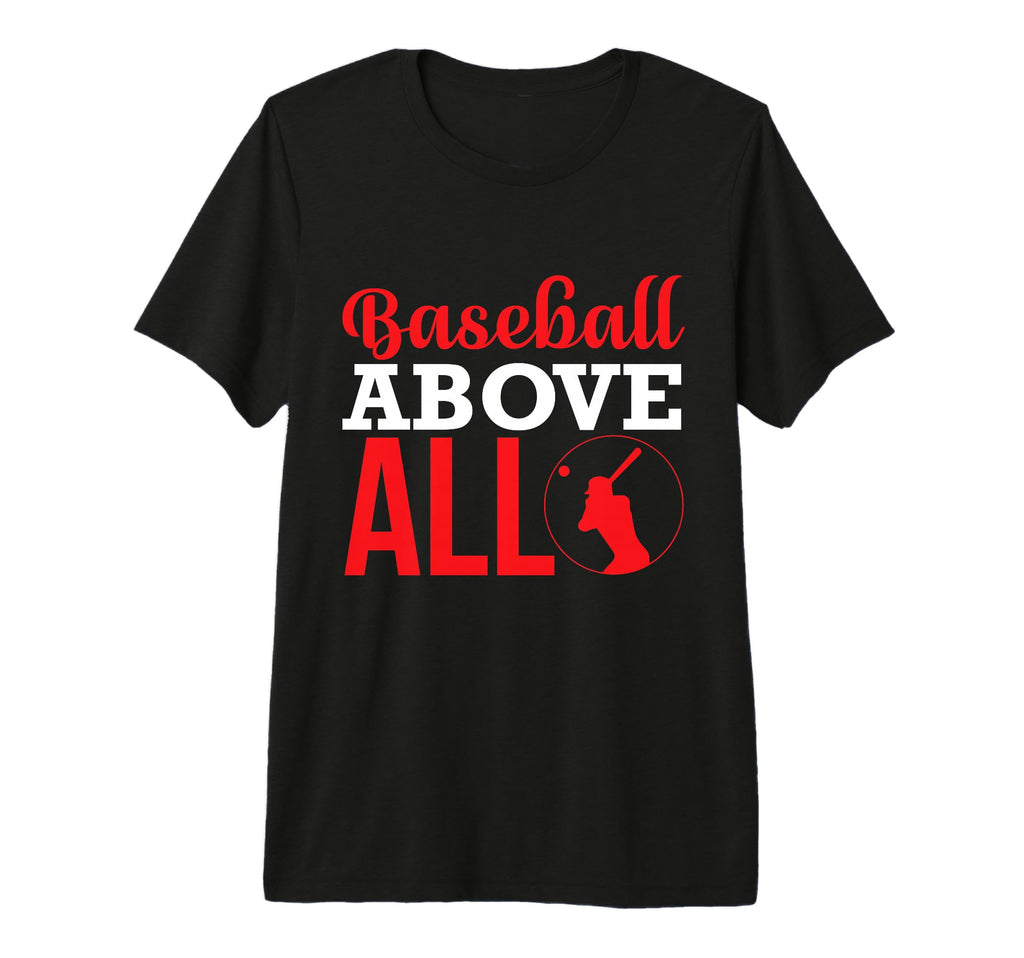 Baseball Above All Baseball Player T-Shirt - Unique Graphic for Adults - T-Shirt, Sweatshirt, Hoodie