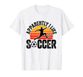 Apparently I Like Soccer Season Funny T-Shirt - Minimalist Print Men Women - T-Shirt, Sweatshirt, Hoodie