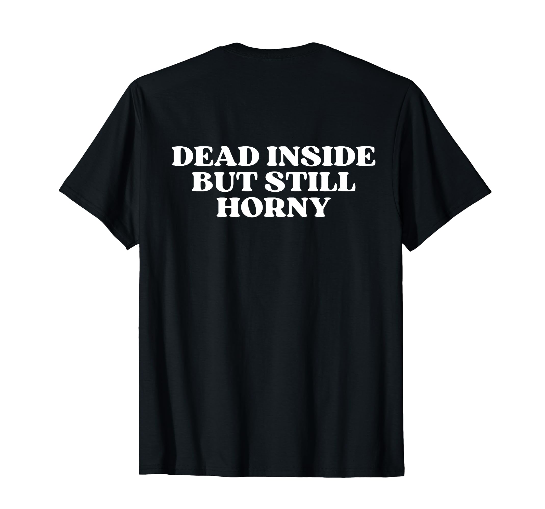 Dead Inside But Still Horny Y2K T-Shirt - Novelty Apparel for Adults - T-Shirt, Sweatshirt, Hoodie