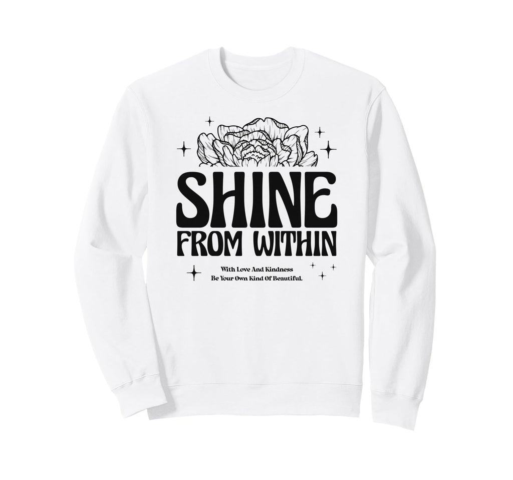 Shine From Within Floral Aesthetic Boho Sweatshirt - Trendy Graphic Unisex - T-Shirt, Sweatshirt, Hoodie