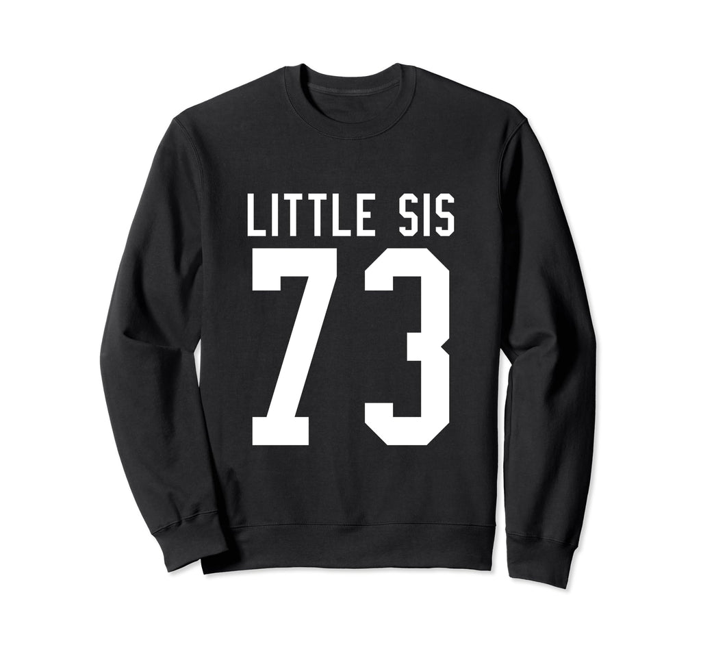 Number 73 Little Sis Biggest Fan Sweatshirt - Unique Graphic Men Women - T-Shirt, Sweatshirt, Hoodie