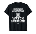 My Wife Lets Me Watch Luis De Leon T-Shirt - Fun Novelty Design for Adults - T-Shirt, Sweatshirt, Hoodie