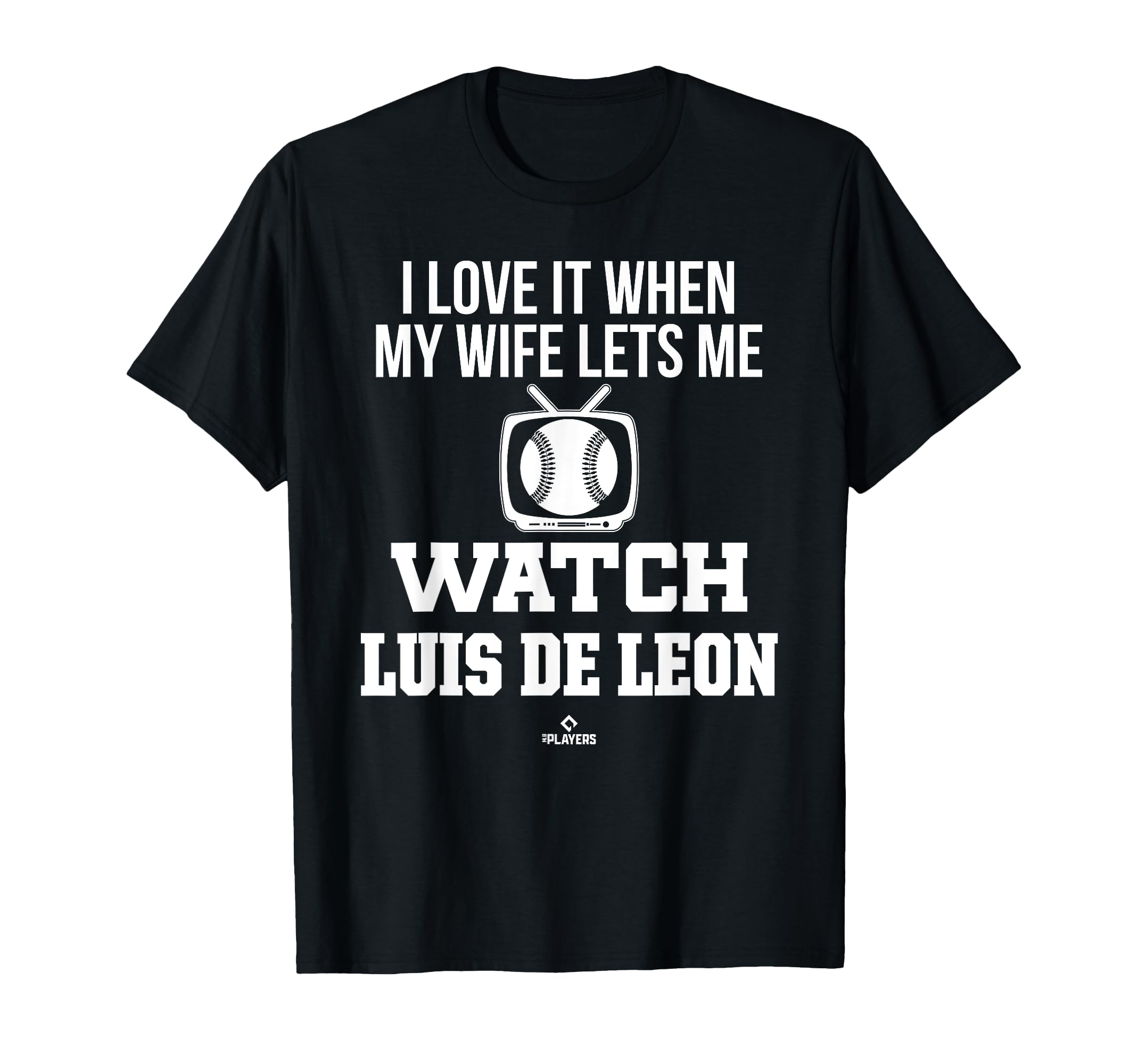 My Wife Lets Me Watch Luis De Leon T-Shirt - Fun Novelty Design for Adults - T-Shirt, Sweatshirt, Hoodie