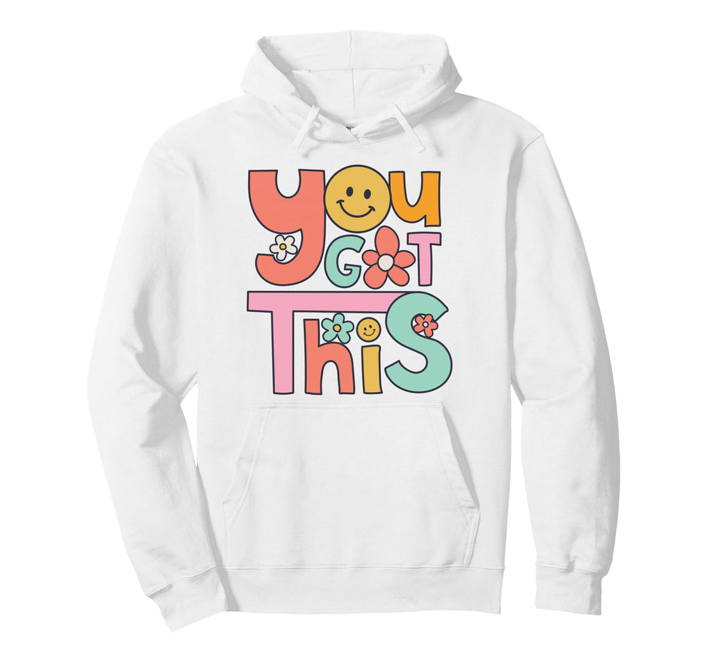 You Got This Teacher Student Hoodie - Casual Everyday Wear Men Women - T-Shirt, Sweatshirt, Hoodie