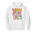 You Got This Teacher Student Hoodie - Casual Everyday Wear Men Women - T-Shirt, Sweatshirt, Hoodie