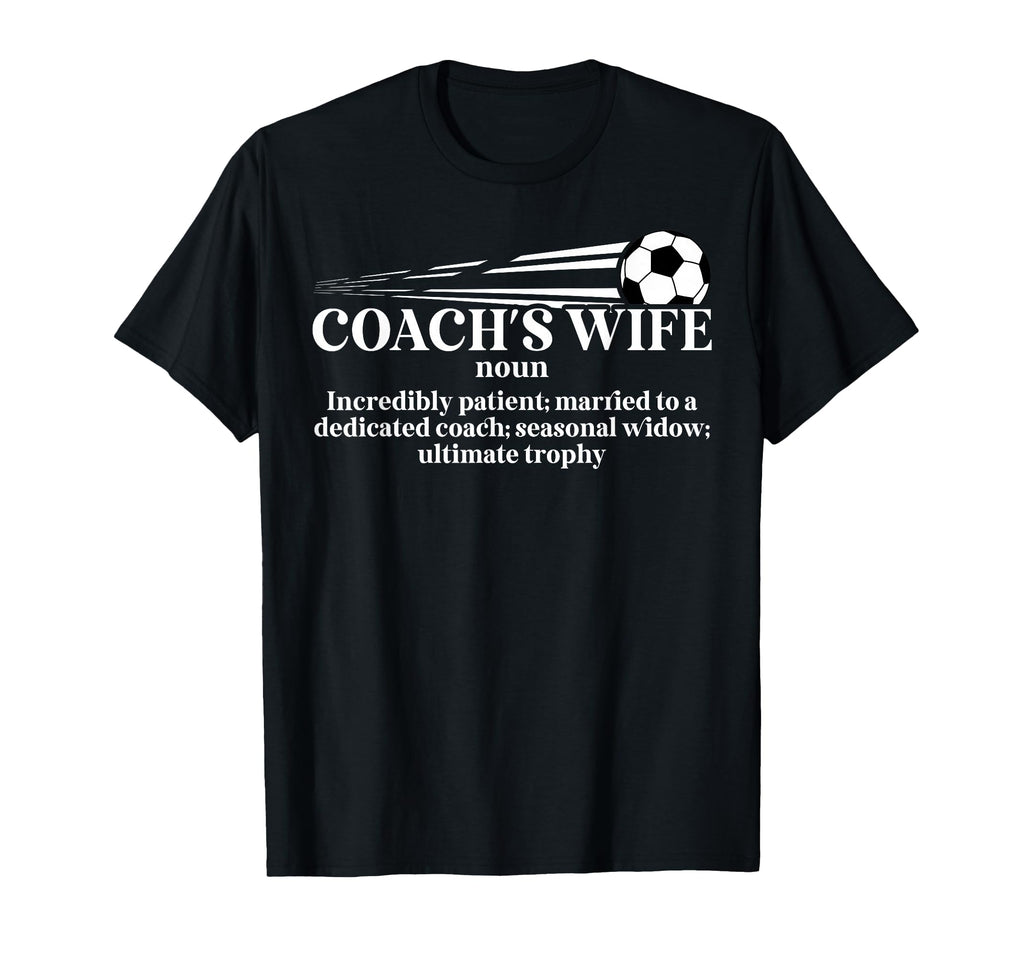 Soccer Coachs Wife Definition T-Shirt - Casual Everyday Wear Men Women - T-Shirt, Sweatshirt, Hoodie