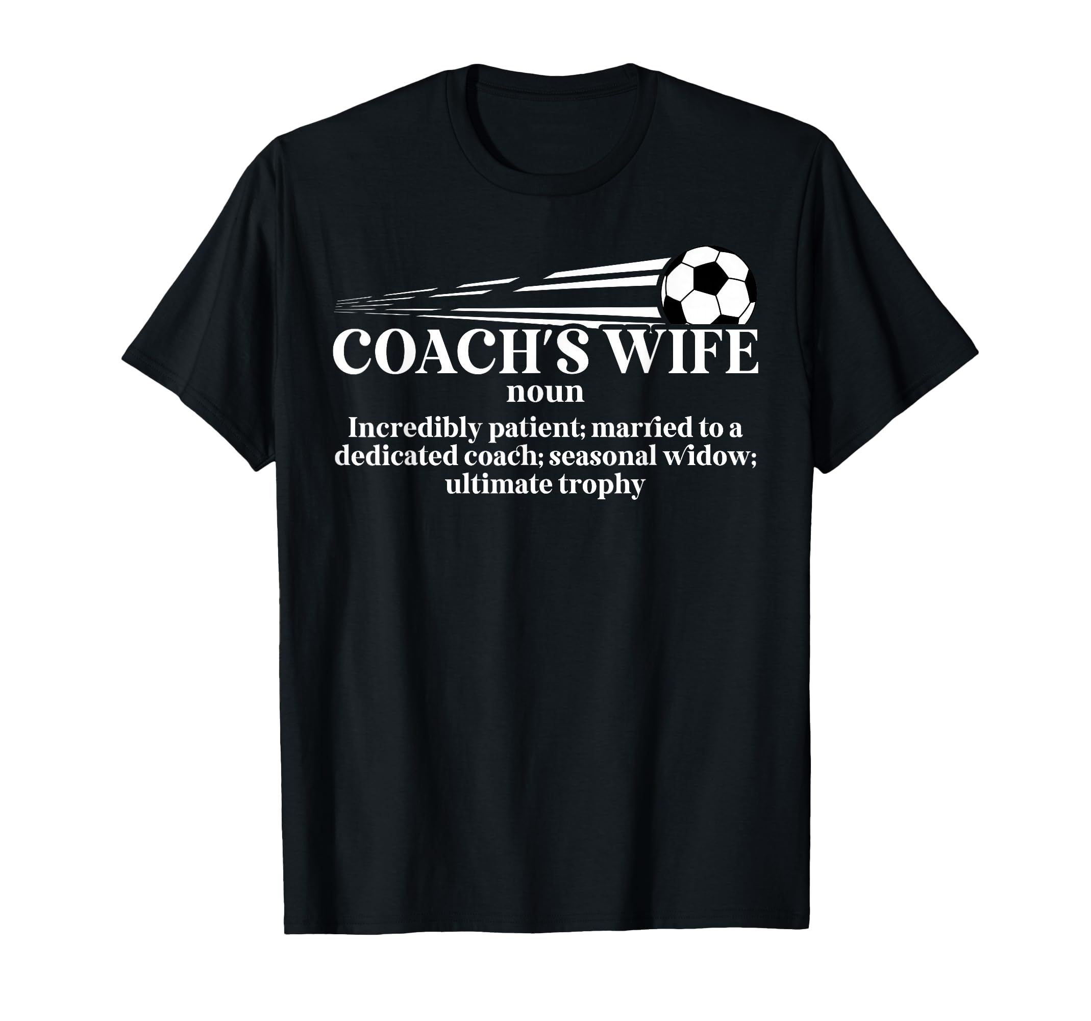 Soccer Coachs Wife Definition T-Shirt - Casual Everyday Wear Men Women - T-Shirt, Sweatshirt, Hoodie
