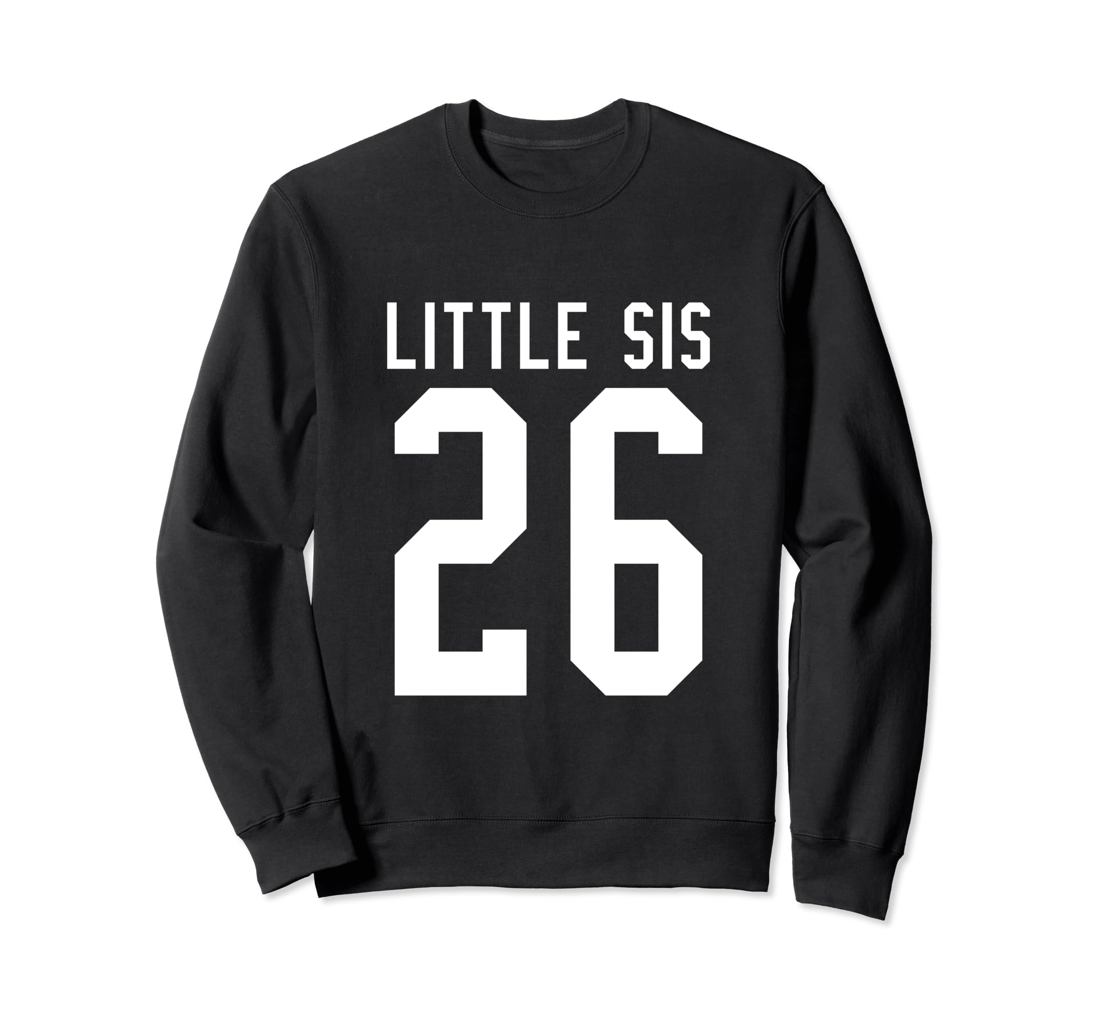 Number 26 Little Sis Biggest Fan Sweatshirt - Novelty Apparel Men Women - T-Shirt, Sweatshirt, Hoodie