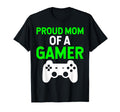 Mom Funny Proud Mom Gamer T-Shirt - Casual Everyday Wear Men Women - T-Shirt, Sweatshirt, Hoodie