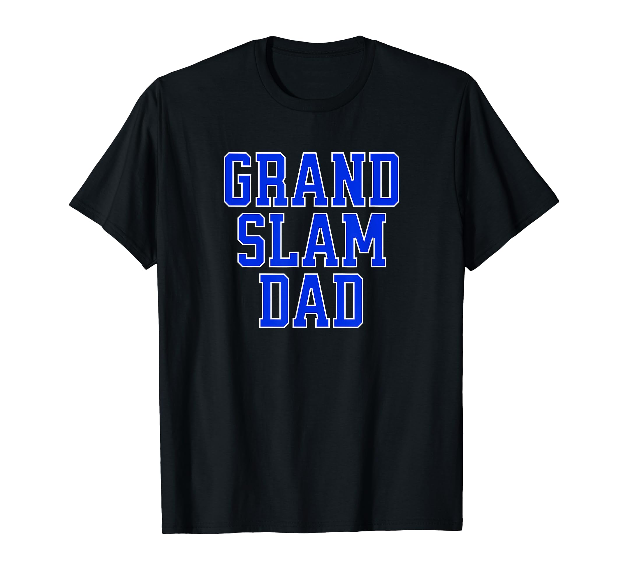 Grand Slam Dad Blue Text Fun Father T-Shirt - Fun Novelty Design Men Women - T-Shirt, Sweatshirt, Hoodie