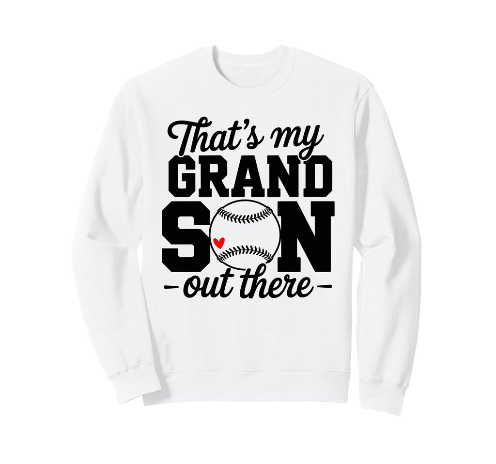 Baseball Grandma Thats My Sweatshirt - Casual Everyday Wear Men Women - T-Shirt, Sweatshirt, Hoodie