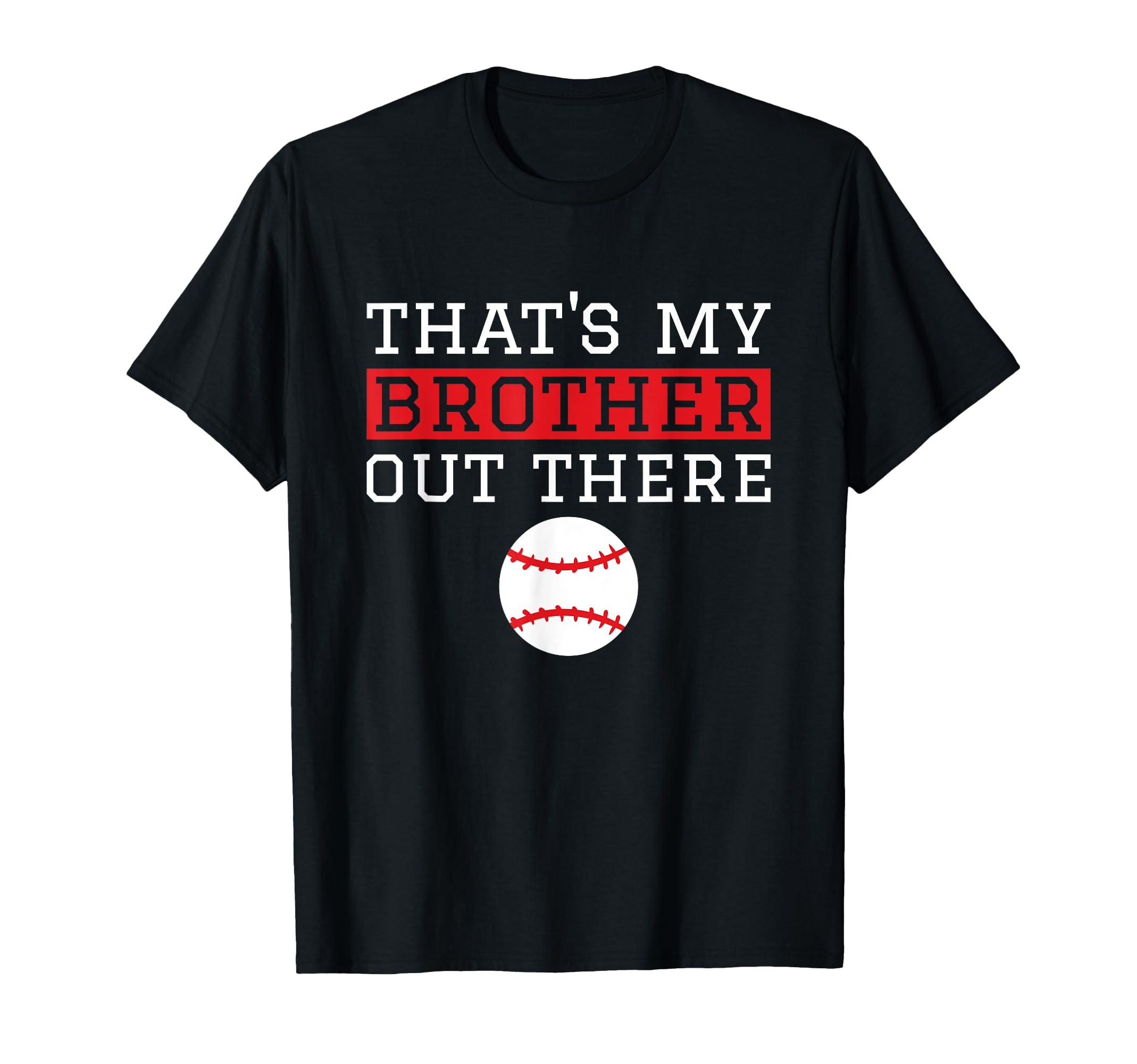 Sister Baseball Gift Thats My Brother T-Shirt - Unique Graphic for Adults - T-Shirt, Sweatshirt, Hoodie