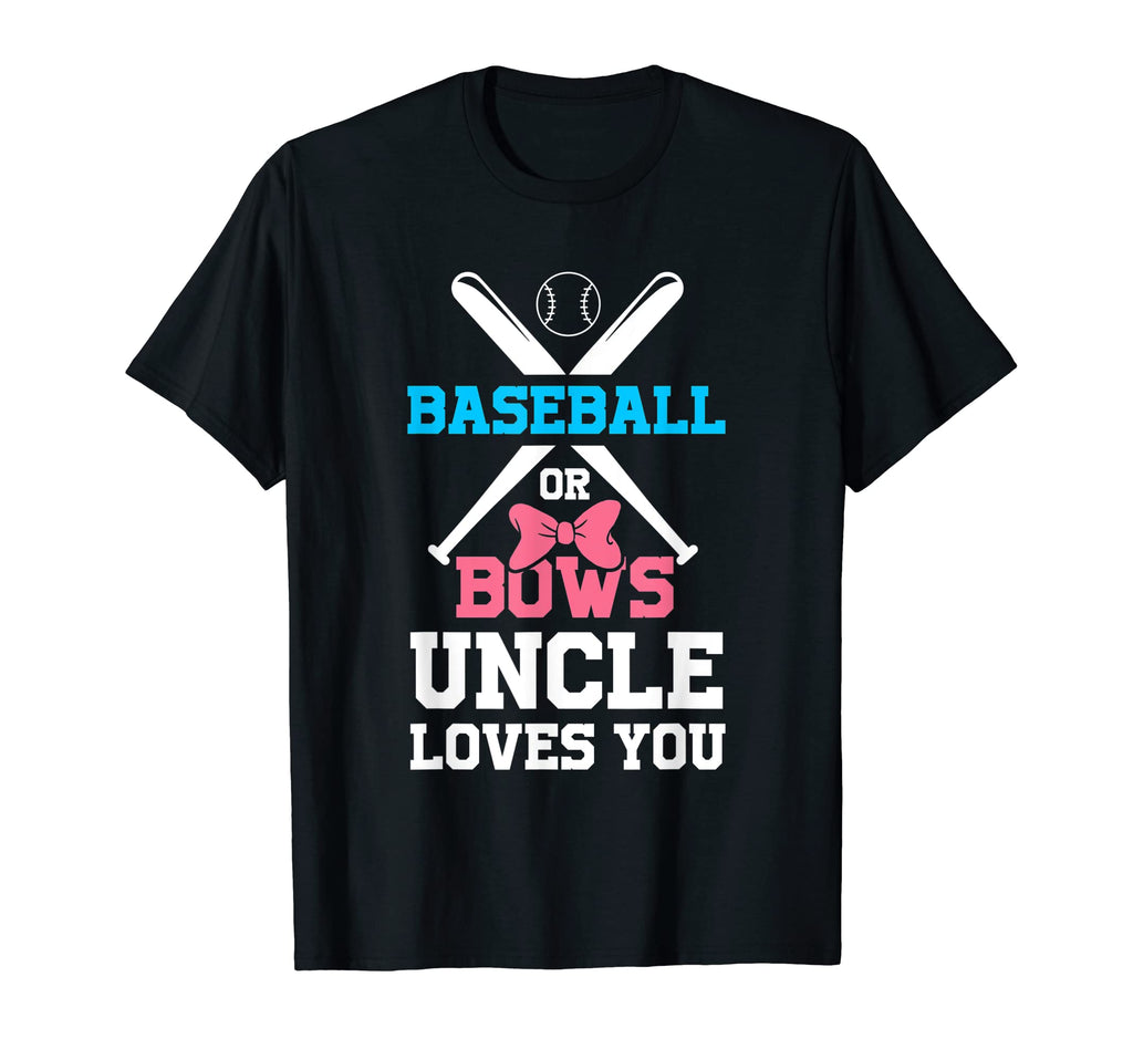 Baseball Or Bows Uncle Loves You Funny T-Shirt - Aesthetic Graphic Unisex - T-Shirt, Sweatshirt, Hoodie