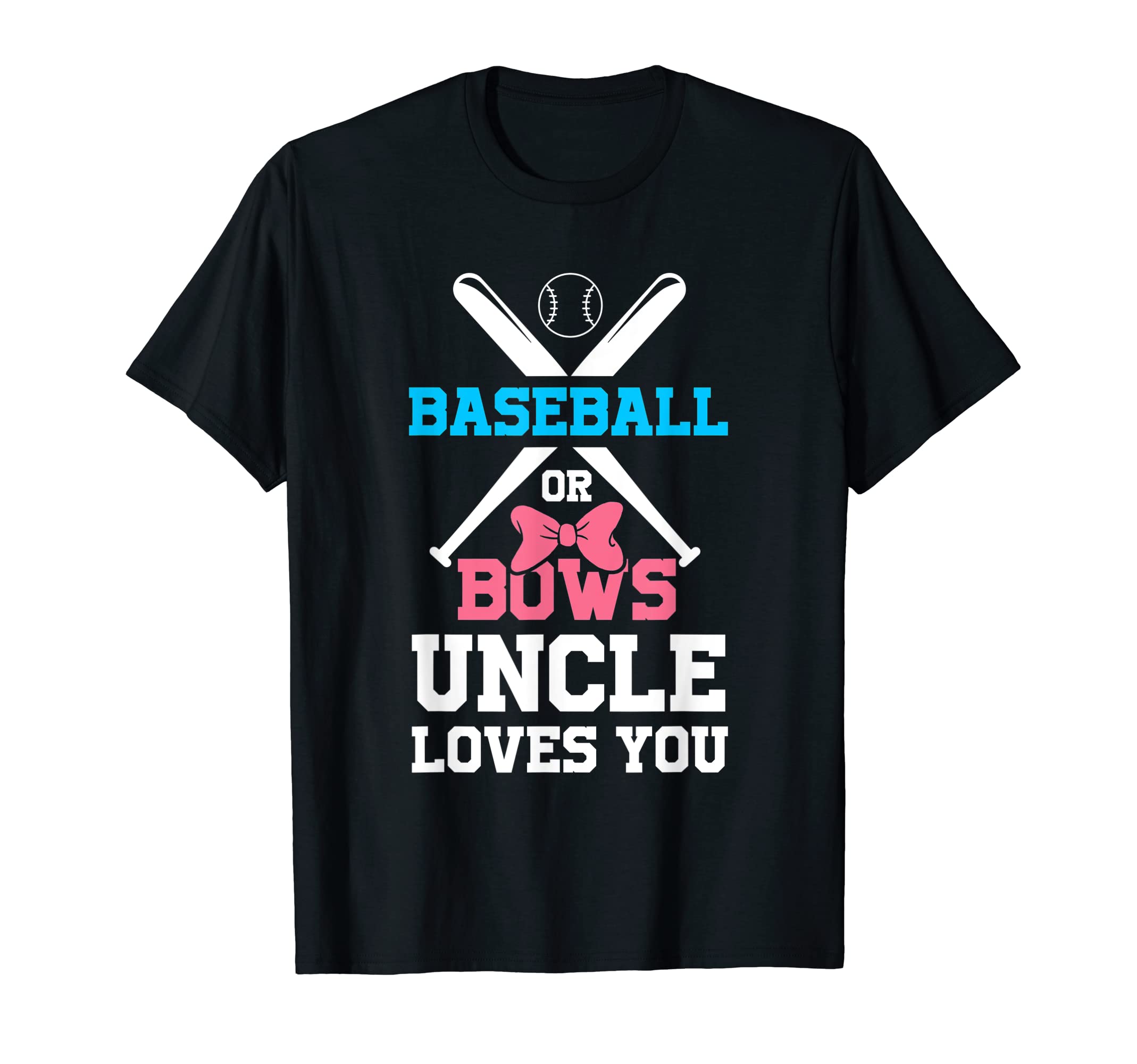 Baseball Or Bows Uncle Loves You Funny T-Shirt - Aesthetic Graphic Unisex - T-Shirt, Sweatshirt, Hoodie