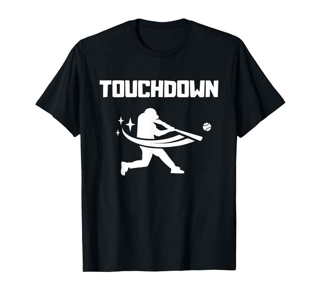 Touchdown Baseball Player Funny T-Shirt - Casual Everyday Wear for Adults - T-Shirt, Sweatshirt, Hoodie