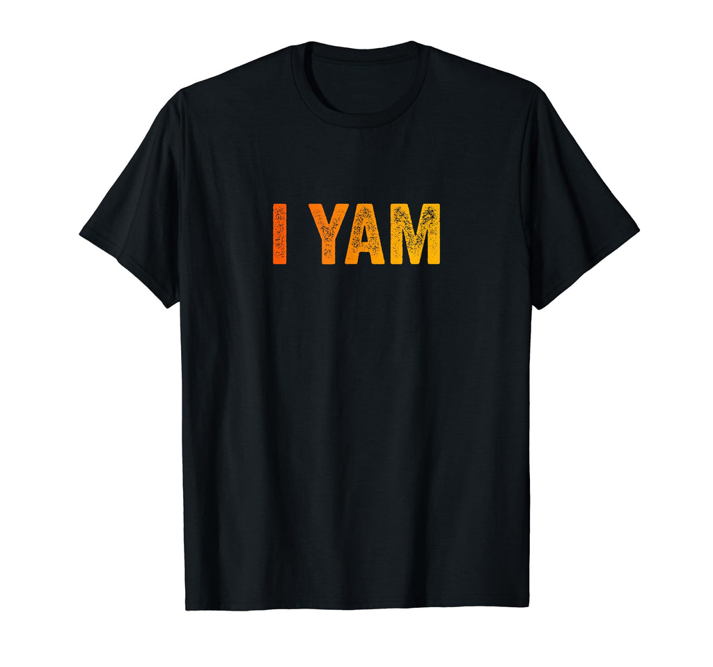 I Yam Distressed T-Shirt - Casual Everyday Wear Unisex - T-Shirt, Sweatshirt, Hoodie