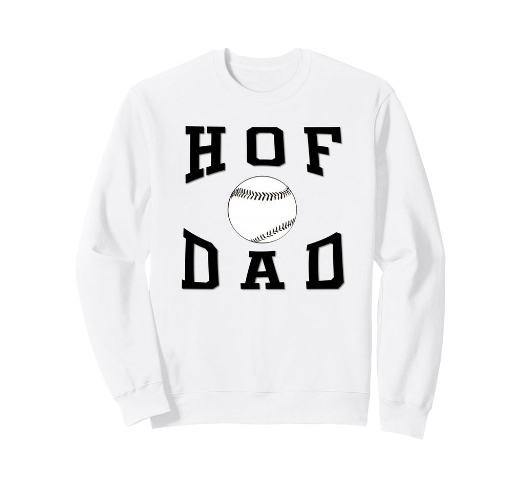 Hof Dad Baseball Father Sweatshirt - Streetwear Style Unisex - T-Shirt, Sweatshirt, Hoodie