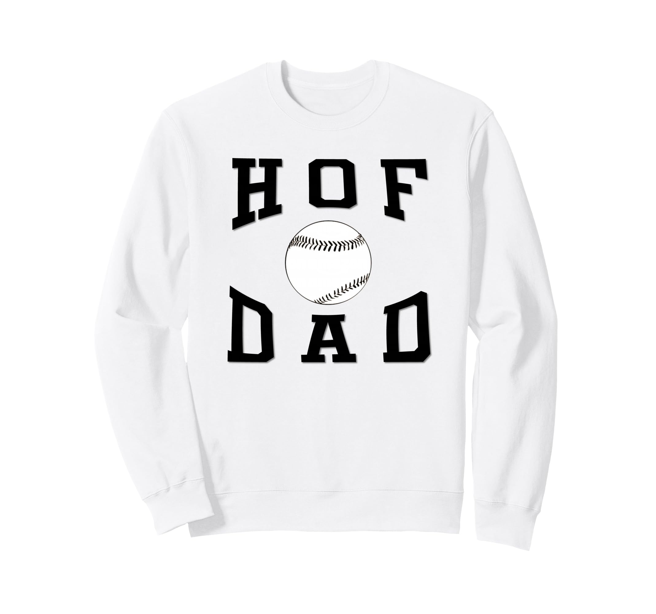 Hof Dad Baseball Father Sweatshirt - Streetwear Style Unisex - T-Shirt, Sweatshirt, Hoodie