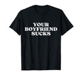 Your Boyfriend Sucks Y2K Aesthetic T-Shirt - Minimalist Print Unisex - T-Shirt, Sweatshirt, Hoodie