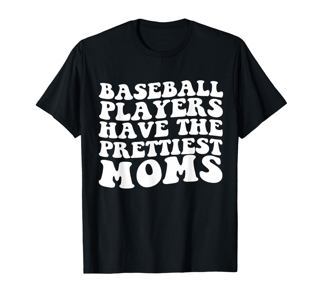 Baseball Players Have Prettiest Moms T-Shirt - Aesthetic Graphic Men Women - T-Shirt, Sweatshirt, Hoodie