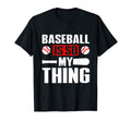 Baseball Is So My Thing Sport Baseball T-Shirt - Aesthetic Graphic Unisex - T-Shirt, Sweatshirt, Hoodie
